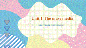 Unit 1 The mass media Grammar and usageppt课件-（2020）新牛津译林版高中英语选择性必修第二册(002).pptx