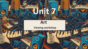 Unit 7 Art Viewing workshopppt课件-（2022）新北师大版高中英语高一必修第三册.pptx