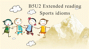 Unit 2 Sports culture Extended reading ppt课件-（2020）新牛津译林版高中英语高二选择性必修第二册.pptx