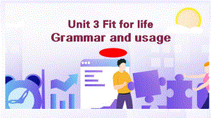 Unit 3 Fit for life Grammar and usageppt课件-（2020）新牛津译林版高中英语选择性必修第二册(001).ppt