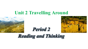 Unit 2 Travelling Around Reading and thinking ppt课件-（2019）新人教版高中英语必修第一册.pptx