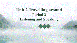 Unit 2 Travelling Around Listening and Speakingppt课件-（2019）新人教版高中英语必修第一册.pptx