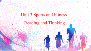 Unit 3 Sports and fitness Reading and Thinking ppt课件-（2019）新人教版高中英语高一必修第一册.pptx