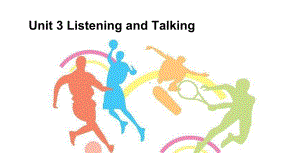 Unit 3 Listening and Talkingppt课件-（2019）新人教版高中英语必修第一册 (2).pptx