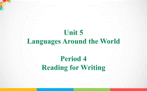 Unit 5 Languages around the World Reading for Writingppt课件-（2019）新人教版高中英语必修第一册(001).ppt