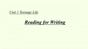 Unit 1 Teenage Life Reading for writingppt课件-（2019）新人教版高中英语高一必修第一册.pptx