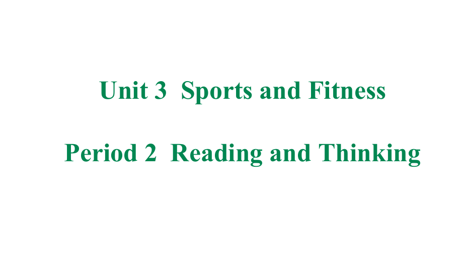 Unit 3 Sports and fitness Reading and Thinking ppt课件（含音视频）-（2019）新人教版高中英语必修第一册高一上学期.rar