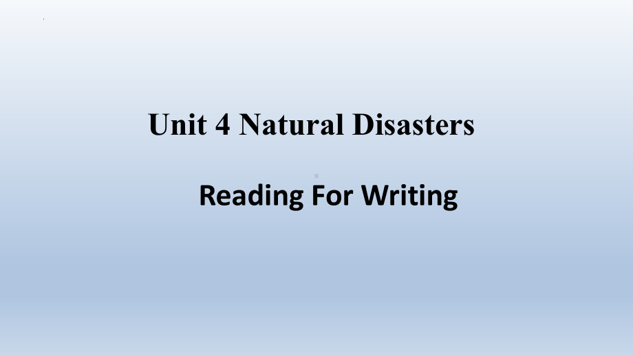 Unit 4 Natural disasters Reading for writingppt课件-（2019）新人教版高中英语必修第一册.pptx_第1页