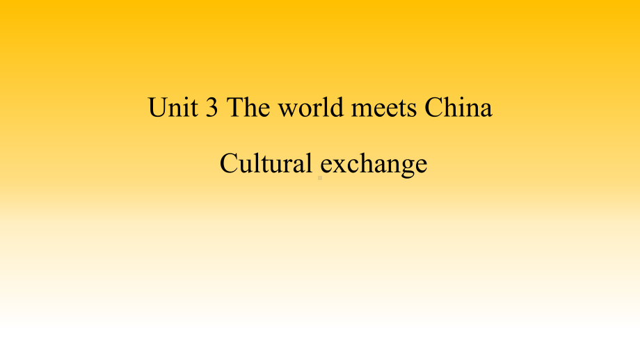 Unit 3 Cultural exchange ppt课件-（2019）新外研版高中英语选择性必修第四册.pptx_第1页