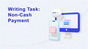 Unit 4 Writing Task Non-Cash Payment ppt课件-（2019）新外研版高中英语选择性必修第四册.pptx