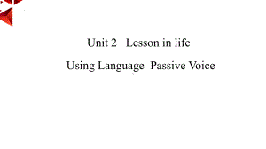 Unit 2 Using Language Passive Voice ppt课件-（2019）新外研版高中英语选择性必修第四册.pptx