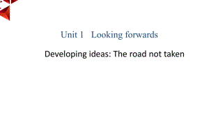 Unit 1 Developing ideas The road not taken ppt课件-（2019）新外研版高中英语选择性必修第四册.pptx