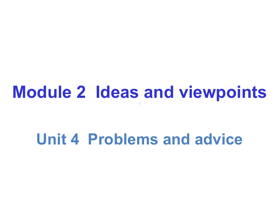 九年级英语上册-Module-2-Unit-4-Problems-and-advice课件-(新版).ppt--（课件中不含音视频）_第1页