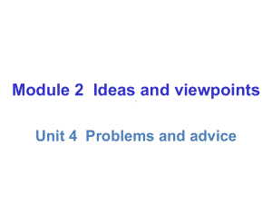 九年级英语上册-Module-2-Unit-4-Problems-and-advice课件-(新版).ppt--（课件中不含音视频）