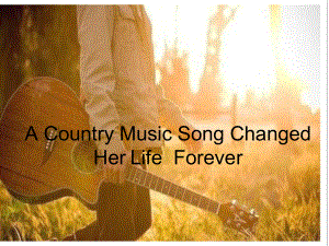 初中英语《Unit-6-A-Country-Music-Song-Changed-Her-Life-Forever》教学课件设计.pptx--（课件中不含音视频）