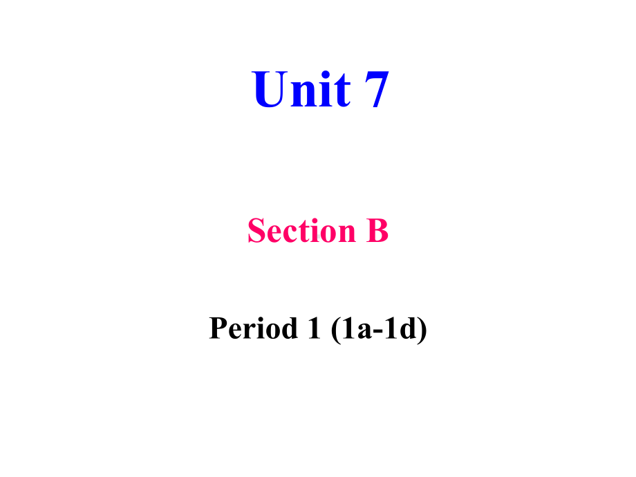 人教版八年级下册-unit7-Section-B-Period-1-(1a-1d)-课件(共44张).ppt--（课件中不含音视频）_第1页