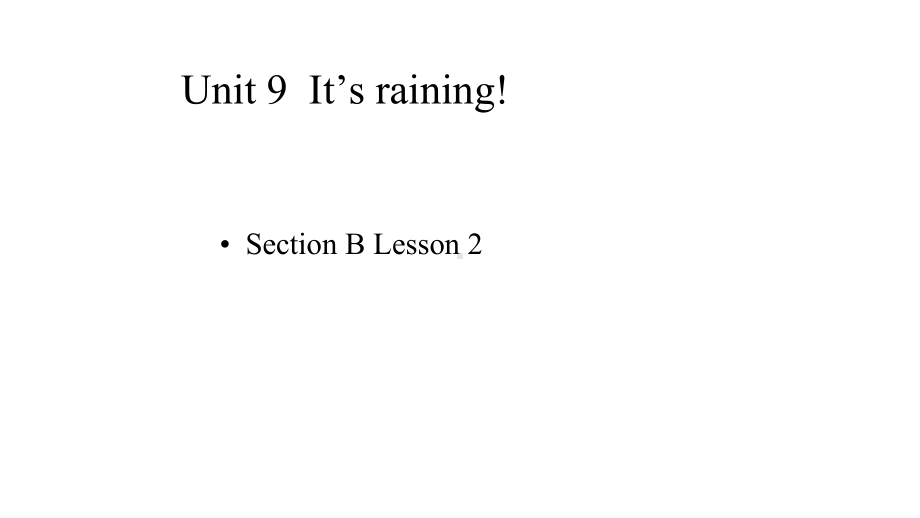 初中英语-(鲁教版五四制)六年级下册-Unit-9-It’s-raining!-Section-B课件.pptx--（课件中不含音视频）_第1页