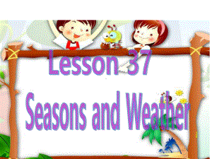 冀教版七年级英语上册-Unit-7-Lesson-37《Seasons-and-weather》(共21张)课件.ppt--（课件中不含音视频）