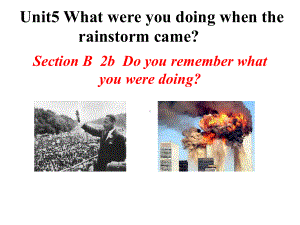 人教版新目标八年级下册英语《Unit-5-What-were-you-doing-when-the-rainstorm-came》Section-B-2b课件.ppt--（课件中不含音视频）