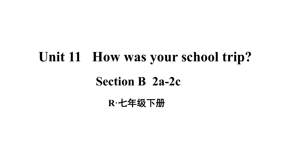 人教版七年级英语下册Unit-11-第4课时(B-2a-2c)优质课件.ppt--（课件中不含音视频）_第1页