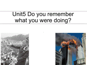 人教版新目标八年级下册英语《Unit5(reading)Do-you-remember-what-you-were-doing？》课件.ppt--（课件中不含音视频）