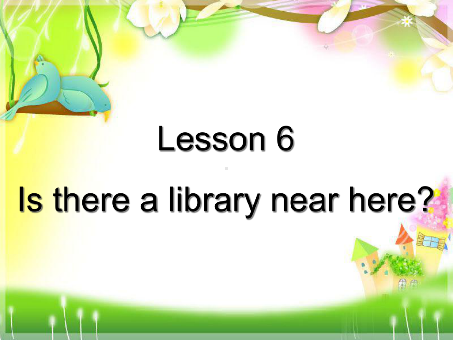 六年级下册英语课件-lesson6-Is-there-a-library-near-here∣科普版(三起).ppt--（课件中不含音视频）_第1页