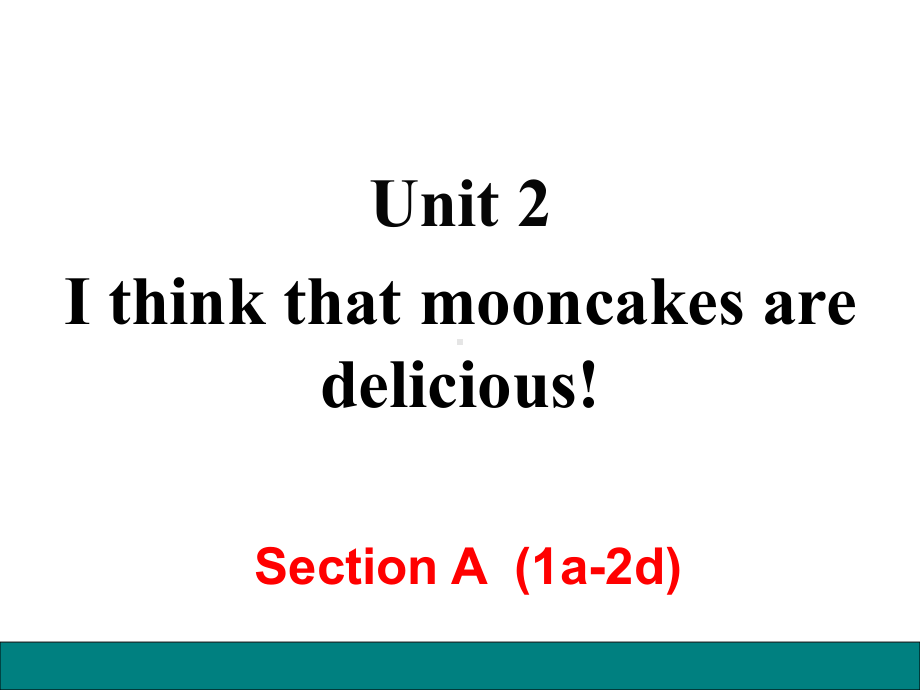 人教版九年级下册英语Unit-2--I-think-that-mooncakes-are-delicious公开课课件.ppt（无音视频素材）_第1页