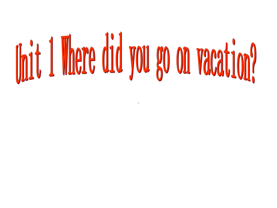 八年级英语人教版上册Unit-1-Where-did-you-go-on-vacation？Section-A(1a-2c)精美课件-(共38张).ppt--（课件中不含音视频）_第1页