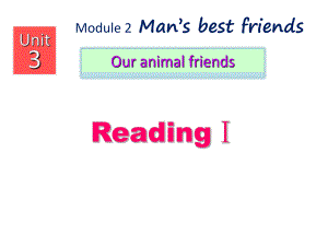 初中英语：Unit3-Our-animal-friends-(-ReadingⅠ)-课件.pptx--（课件中不含音视频）