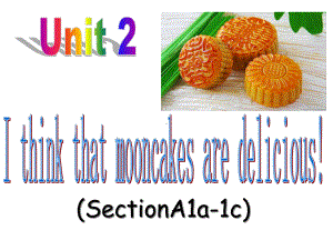 九年级英语unit-2-Ithink-that-mookcake-is-delicious全单元课件(共164张).ppt--（课件中不含音视频）