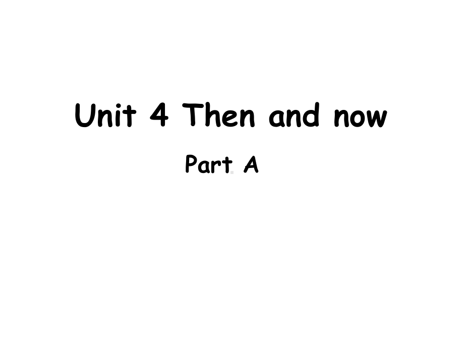 PEP人教英语六年级下册Unit-4-Then-and-now-Part-A-3公开课课件.ppt（无音视频素材）_第1页