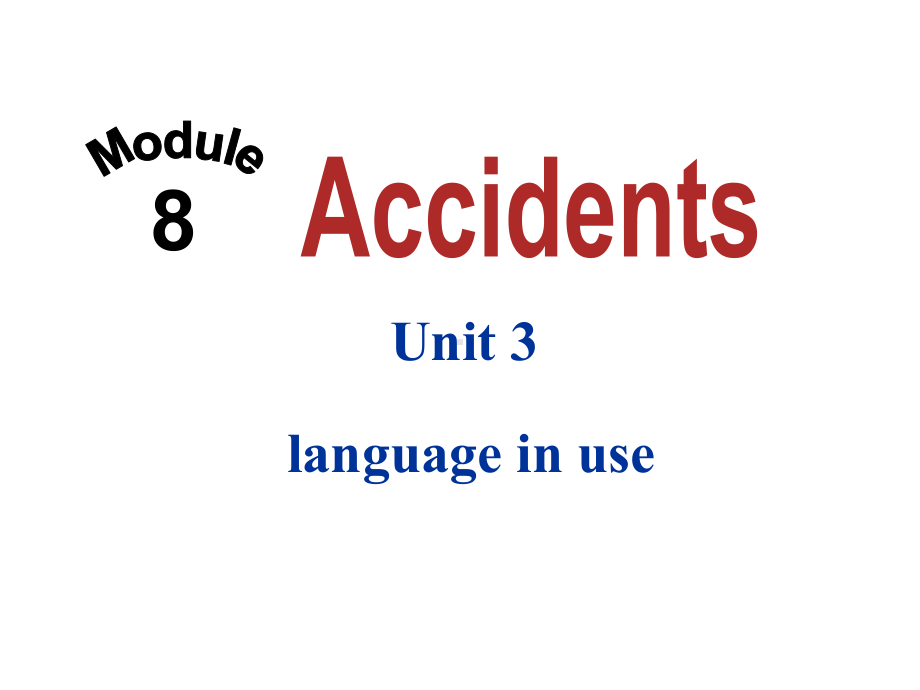 八年级英语上册Module8AccidentsUnit3Languageinuse课课件.ppt--（课件中不含音视频）_第1页