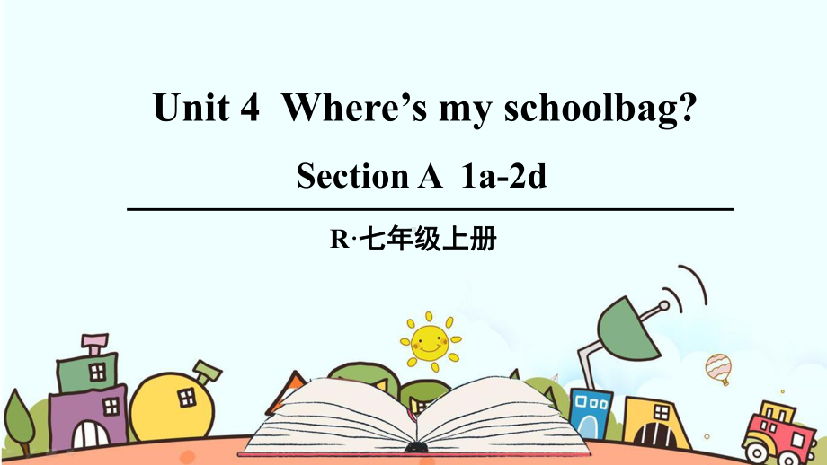 人教版七年级英语上册《Unit-4-Where’s-my-schoolbag（全套）》课件.pptx_第1页