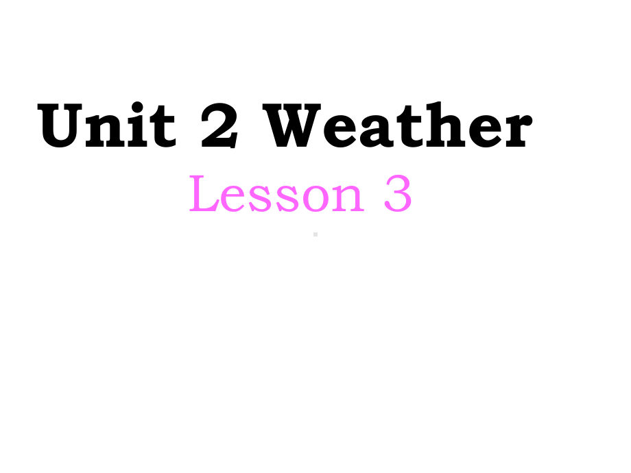 人教版新起点英语二年级下册Unit-2-Weather-Lesson-3-课件-2.ppt--（课件中不含音视频）_第1页