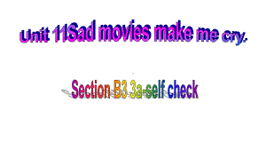 人教版九年级下册英语Unit-11-Sad-movies-make-me-cry-Section-B-(3a-self-check)课件.ppt--（课件中不含音视频）