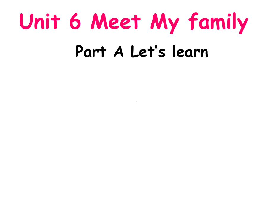 人教pep版四年级英语上册Unit6-Meet-My-Family-Part-A-Let’s-learn-公开课课件.ppt（无音视频素材）_第1页