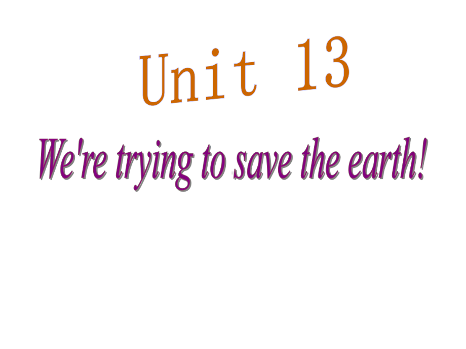 人教版九年级下册英语Unit-13-We-are-trying-to-save-the-earth-Section-A-公开课课件.pptx（无音视频素材）_第1页