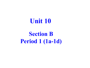 人教新目标八年级英语上册Unit-10教学课件：Section-B-(1a-1d)-(共29张).ppt--（课件中不含音视频）