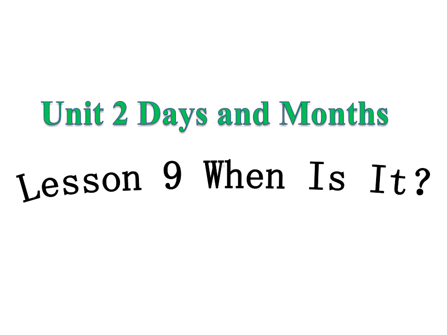 冀教版小学英语四年级下册Unit-2-Days-and-Months-Lesson-9-When-Is-It-公开课课件2.ppt（无音视频素材）_第1页