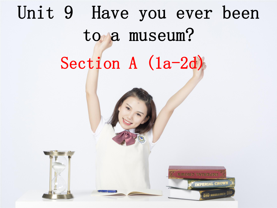 人教八下-Unit-9-Have-you-ever-been-to-a-museum-(Section-A-1a-2d)-课件(共34张).ppt--（课件中不含音视频）_第1页