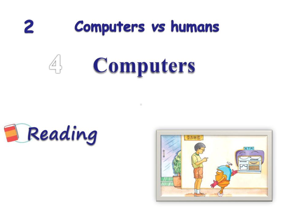 九年级英语上册-Module-2-Computers-vs-humans-Unit-4-Computers-Reading课件.ppt--（课件中不含音视频）_第1页