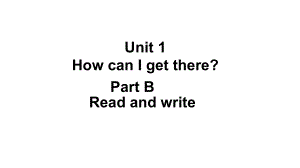 人教PEP版英语六年级上册六上-Unit-1-Part-B-How-can-I-get-there3课件.pptx--（课件中不含音视频）