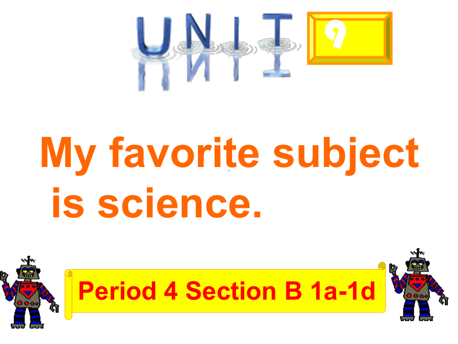 人教版七年级英语上册Unit-9-My-favorite-subject-is-scienceSection-B-1a-1d精美课件-(共18张).ppt--（课件中不含音视频）_第1页