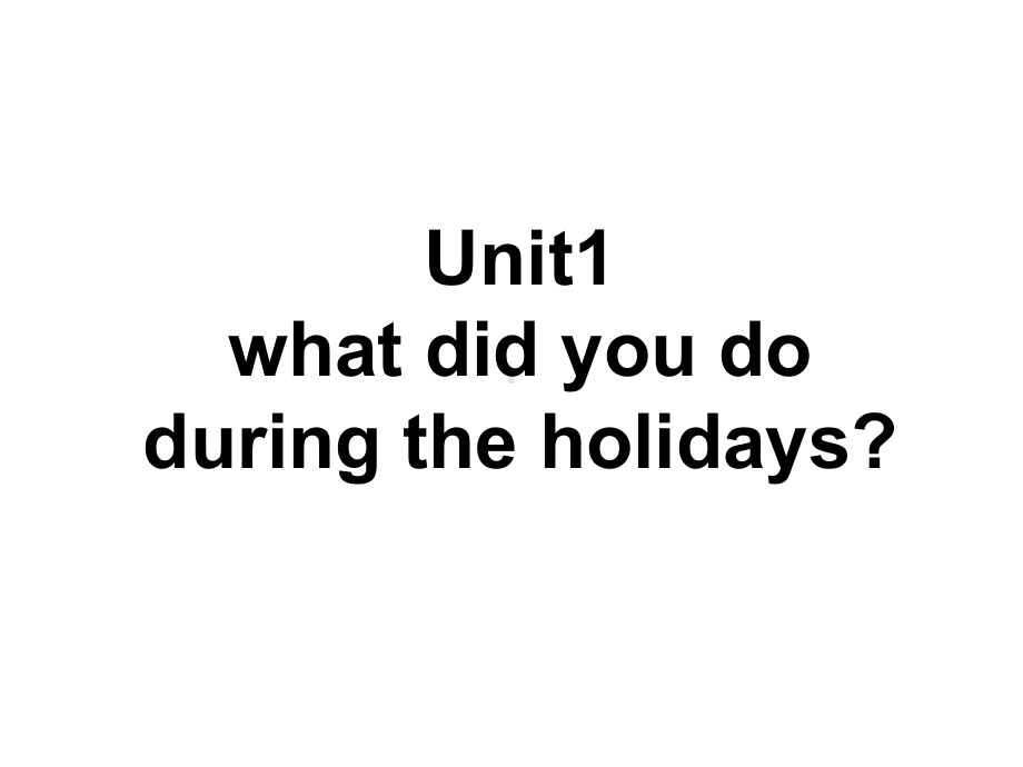 六年级上英语课件-unit1-What-did-you-do-during-the-holidays湘少版.ppt--（课件中不含音视频）_第1页