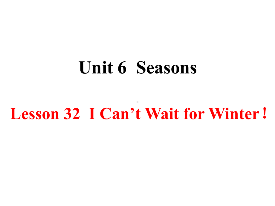 冀教版七年级英语下Unit-6-Lesson-32I-Can’t-Wait-for-Winter!公开课优质课件.pptx（无音视频素材）_第2页