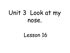 人教版(精通)英语三上《Unit-3-Look-at-my-nose》lesson16课件.ppt--（课件中不含音视频）