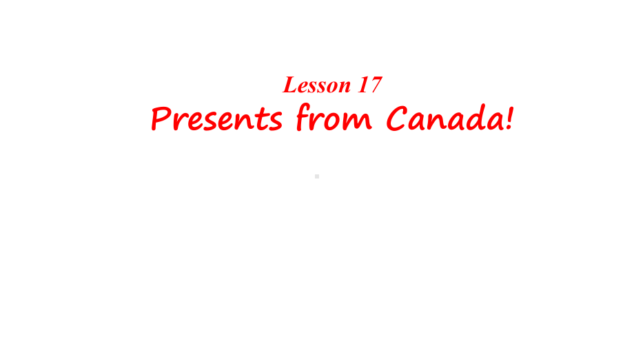 冀教版英语八年级上册Lesson17-Presents-from-Canada-课件.pptx--（课件中不含音视频）_第1页