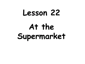 冀教版四年级英语上册《Lesson-22-At-the-supermarket》公开课课件.ppt（无音视频素材）