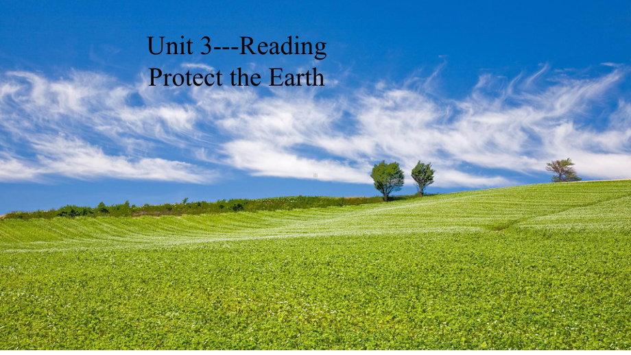 初中英语：Unit-3-Reading-Protect-the-Earth-课件.pptx-(课件无音视频)_第1页