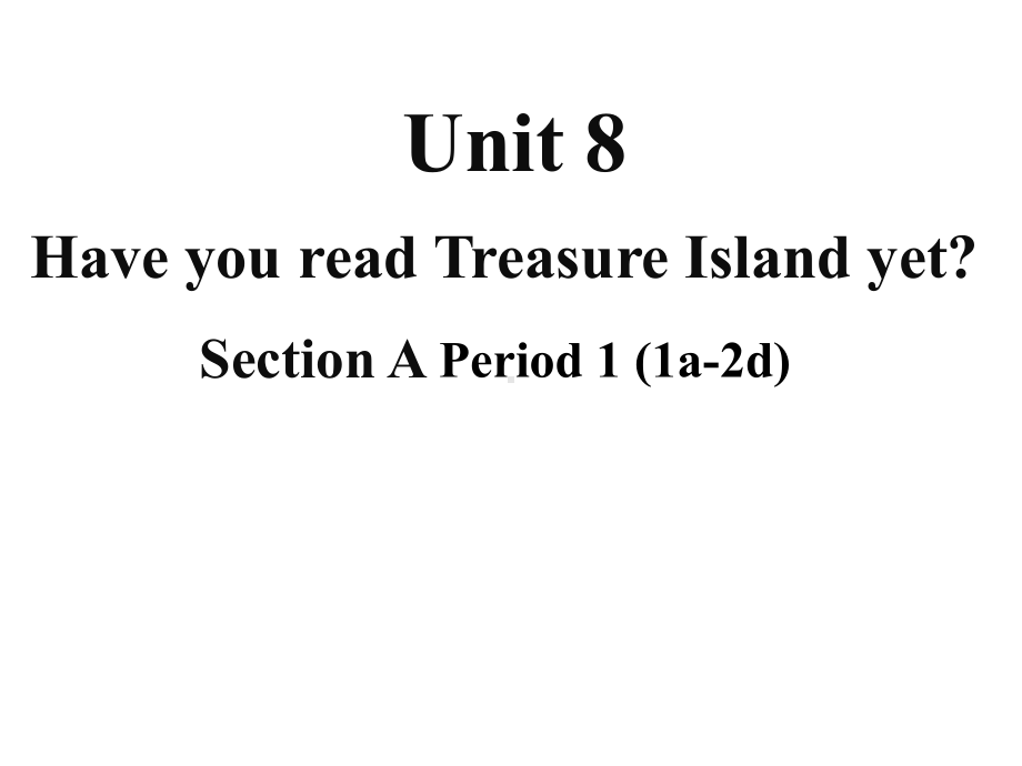 人教版八年级英语下-Have-you-ever-read-treasure-island-yet-Section-A-Period-1-(1a-2d)教学课件.ppt（纯ppt,无音视频）_第2页